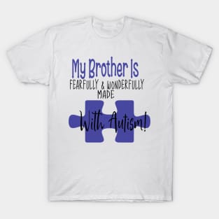 My brother is fearfully & Wonderfully made with Autism T-Shirt